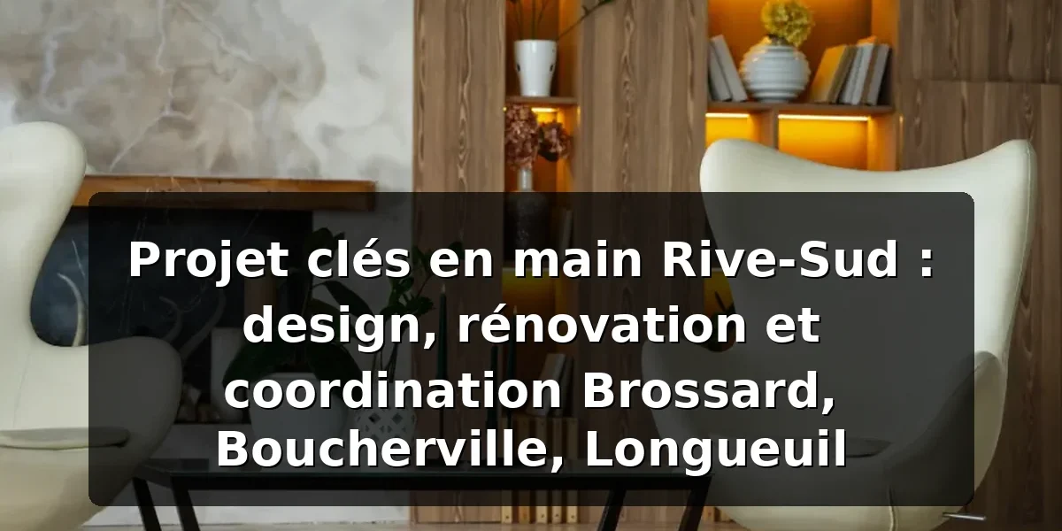 Projet clés en main Rive-Sud Montréal — illustration