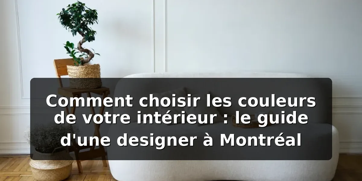 Choisir les couleurs de son intérieur : guide pratique 2026 Choisir les couleurs de son intérieur — illustration